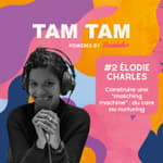 #2 - Construire une “matching machine” : du care au nurturing - Elodie Charles