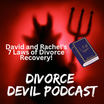 OUR TOP 7 DIVORCE RECOVERY " LAWS" || DIVORCE DEVIL PODCAST #133 || David and Rachel