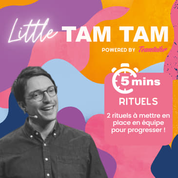 Little Tam Tam - 2 rituels à mettre en place en équipe