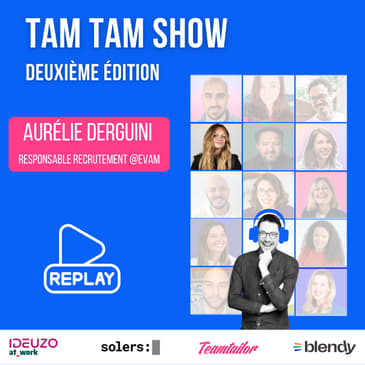 Le recrutement c'est un métier - Aurélie Derguini - Tam Tam Show Deuxième édition - #8