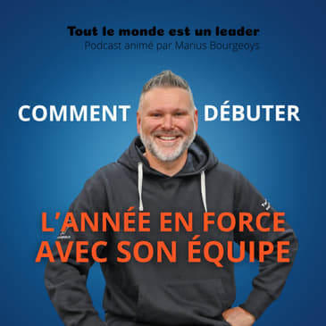 Ép. 125 - Comment débuter l'année en force avec son équipe