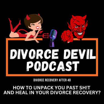 Unpacking and Shoveling Your Sh!t on Your Path to Divorce Recovery - Junie Moon || DD195 || David and Rachel