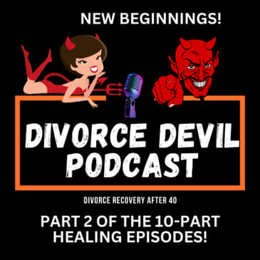 Day Two of the 10 Podcast Episode Challenge to feel better in your divorce recovery - New Beginnings || DD164 || David and Rachel
