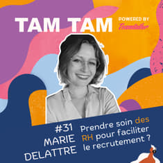 #31 - Prendre soin des RH pour faciliter le recrutement ? - Marie Delattre