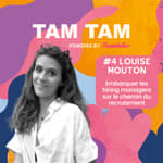 #4 - Embarquer les hiring managers sur le chemin du recrutement - Louise Mouton