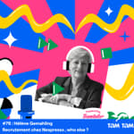 #76 - Recrutement chez Nespresso, who else ? - Hélène Gemahling