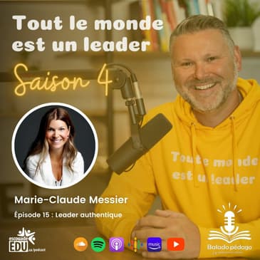 S4 - Épisode 15 - Marie-Claude Messier - Leader authentique