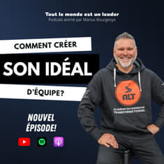 Ép. 131 - Comment créer son idéal d'équipe?