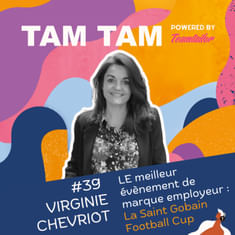 #39 - LE meilleur évènement de marque employeur : La Saint Gobain Football Cup - Viriginie Chevriot