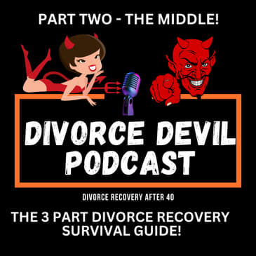 Part 2 - The Middle Phase / Of the 3 Part Divorce Recovery Survival Guide || DDP#186 || David and Rachel