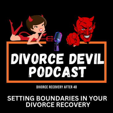 Setting healthy boundaries in your Divorce Recovery || DD196 || David and Rachel