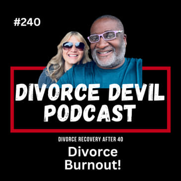 Divorce Burnout is Real! 😤 How to Cope, Heal, and Reclaim Your Life Over 40 || DD #240 || David and Rachel