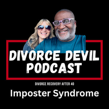 Imposter Syndrome and Divorce: Why you Sometimes Feel LIke a Fraud After 40 || DD#213 || David and Rachel