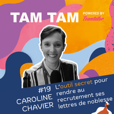#19 - L’outil secret pour rendre au recrutement ses lettres de noblesse - Caroline Chavier