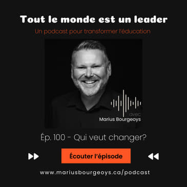 Ép. 100 - Qui veut changer?