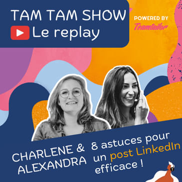 8 astuces pour écrire un post LinkedIn - Charlène et Alexandra - Tam Tam Show - 02