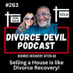 🔑 Divorce Recovery & Moving: Why It's Like Selling Your House! || DD263 || David and Rachel