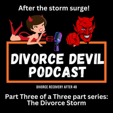 Part three of the three part series of the Divorce Storm: After the storm surge || Divorce Devil Podcast #180 || David and Rachel