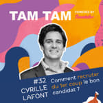 #32 - Comment recruter du 1er coup le bon candidat ? - Cyrille Lafont