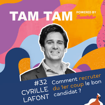 #32 - Comment recruter du 1er coup le bon candidat ? - Cyrille Lafont