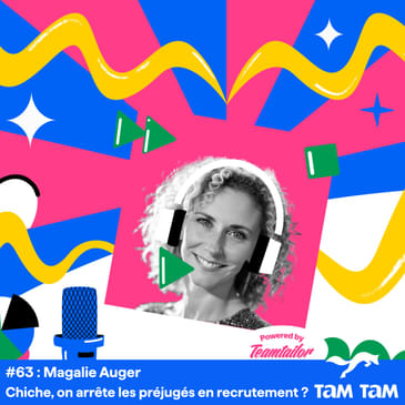 #63 - Chiche, on arrête les préjugés en recrutement ? - Magalie Auger
