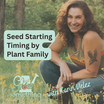 How to Time Seed Starting for Your Garden: Start Dates That Make Sense - Ep. 290