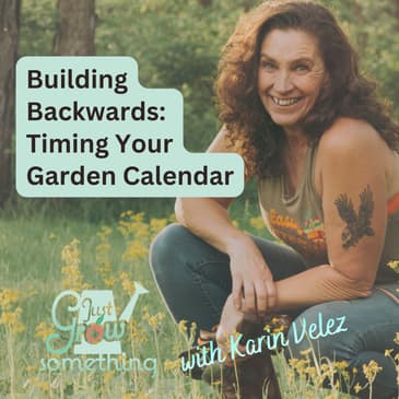 Creating Your Garden Calendar - Ep. 285