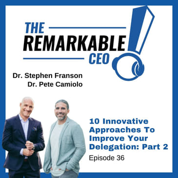036 - 10 Innovative Approaches To Improve Your Delegation: Part 2