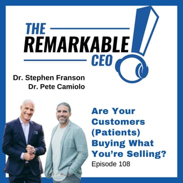 108 - Are Your Customers (Patients) Buying What You’re Selling?