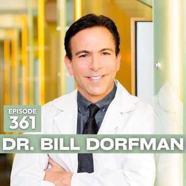 361 | The Key Factors to Oral Health and Hygiene with Dr. Bill Dorfman