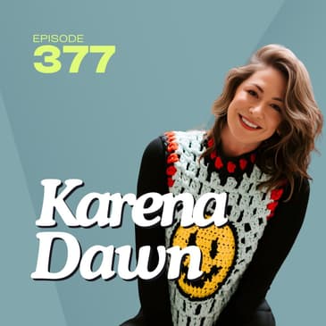 377 | Strategies To Help Cope and Overcome Mental Health Battles with Karena Dawn