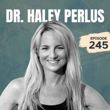 245 | Using Sports Psychology to Reframe Movement and Injury with Dr. Haley Perlus