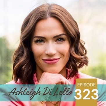 323 | Overcoming Chronic Pain with Ashleigh Di Lello