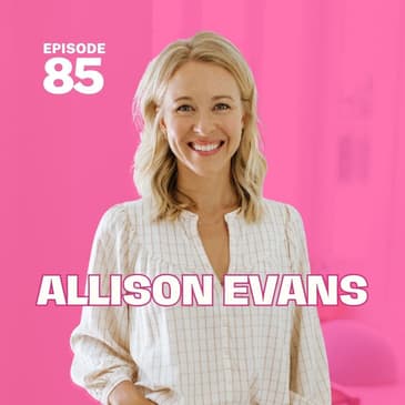 85 | Clean Up Your Environment To Clean Up Your Health with Allison Evans