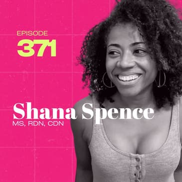 371 | Live Nourished & Drop The Diets With Registered Dietitian, Shana Spence