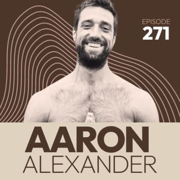 271 | Finding Alignment in the Body with Aaron Alexander