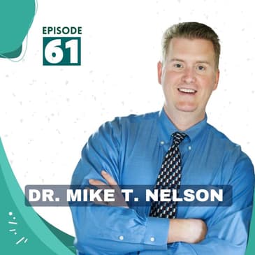 61 | How To Begin Optimizing Your Diet with Dr. Mike T. Nelson