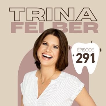 291 | Reversing Cavities and Debunking Oral Care Product Myths with Trina Felber