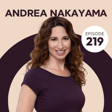 219 | How to use Functional Nutrition to Improve Your Health with Andrea Nakayama