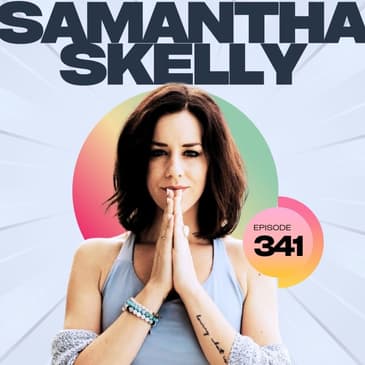 341 | The Power of Breathwork to Release Stress, Relieve Pain and Heal with Samantha Skelly