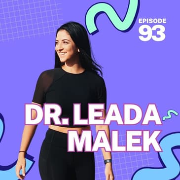 93 | Addressing the Root Cause of Pain & Treatment with Dr. Leada Malek
