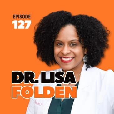 127 | Navigating Healthy at Every Size (HAES) in Health & Wellness with Dr. Lisa Folden