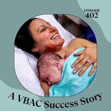 402 | Our Birth Story | An Empowering VBAC Success Story After Unexpected Cesarean
