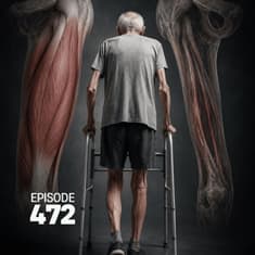 472 | Impact of Sarcopenia: The Muscle You Didn't Know You Were Losing