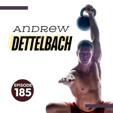 185 | Overcoming Chronic Pain and Double Disc Herniations with Andrew Dettelbach