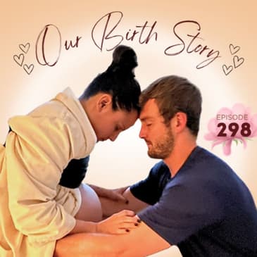 298 | Our Birth Story
