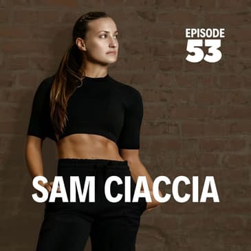 53 | From the Emergency Room to Weight Room, What is the True Determinant of Health with Samantha Ciaccia