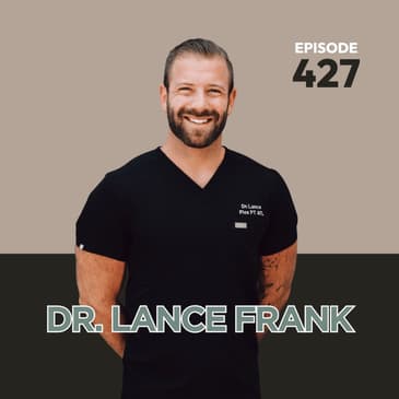 427 | Optimizing Men's Pelvic Floor & Sexual Health with Dr. Lance Frank