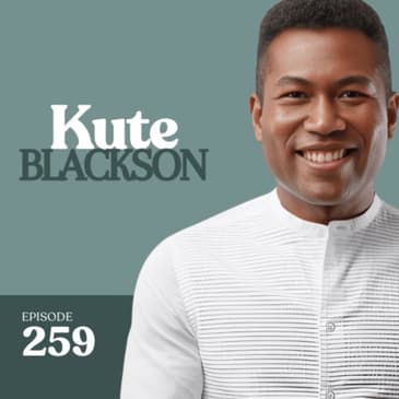 259 | Understanding the Magic of What It Means To Surrender with Kute Blackson