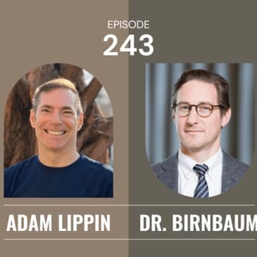 243 | The Importance of Peer-to-Peer Support in Mental Health with Adam Lippin and Dr. Birnbaum
